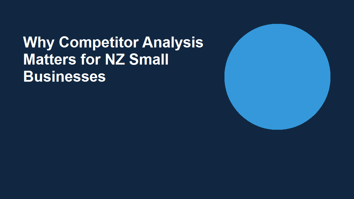 Why Competitor Analysis Matters for NZ Small Businesses