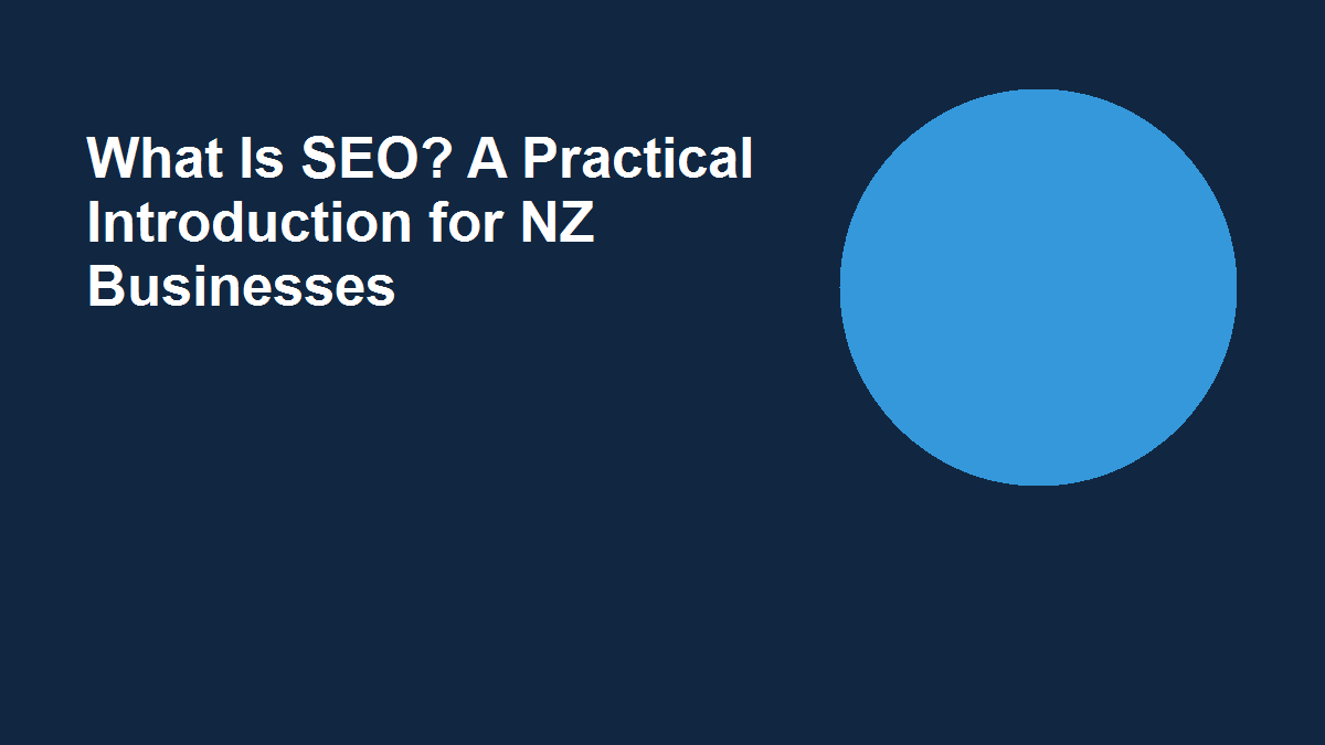 What Is SEO? A Practical Introduction for NZ Businesses